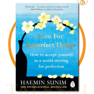 Love for Imperfect Things BY Haemin Sunim