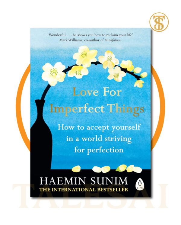 Love for Imperfect Things BY Haemin Sunim