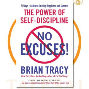  No Excuses! The Power of Self-Discipline BY Brian Tracy