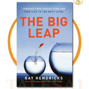 The Big Leap: Conquer Your Hidden Fear and Take Life to the Next Level BY Gay Hendricks