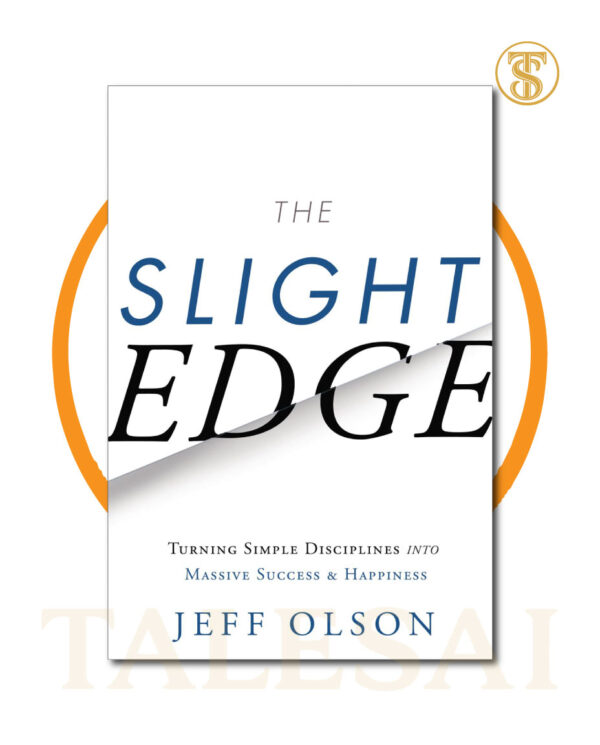 The Slight Edge | Turning Simple Disciplines Into Massive Success by Jeff Olson