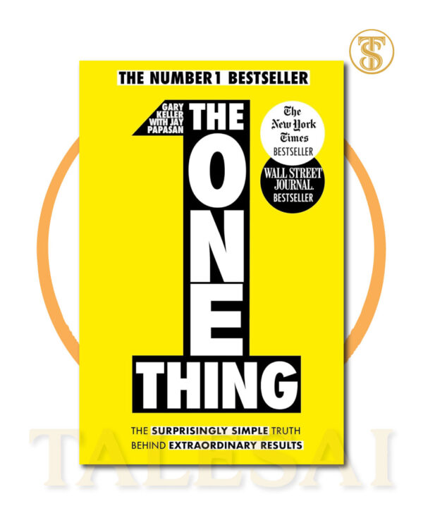 The ONE Thing BY Gary Keller & Jay Papasan